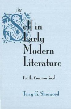 The Self in Early Modern Literature: For the Common Good (Medieval and Renaissance Literary Studies)