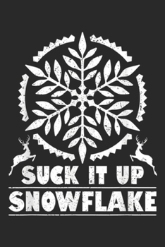 Suck It Up Snowflake: Suck It Up Snowflake Funny Pro-Trump Anti Liberal Gift Journal/Notebook Blank Lined Ruled 6x9 100 Pages