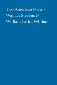 Paperback Two American Poets: Wallace Stevens and William Carlos Williams Book