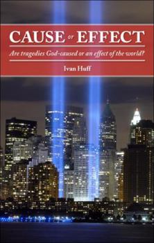 Paperback Cause or Effect: Are Tragedies God-Caused or an Effect of the World? Book