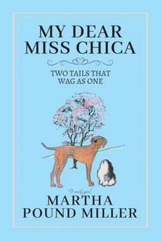 Paperback My Dear Miss Chica: Two Tails that Wag as One Book