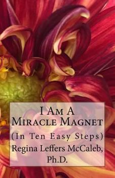 Paperback I Am A Miracle Magnet: (In Ten Easy Steps) Book