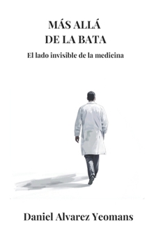 Paperback Más Allá de la Bata: El lado invisible de la medicina [Spanish] Book