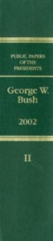 Public Papers of the Presidents of the United States, George W. Bush, 2002, Bk. 2, July 1-December 31, 2002
