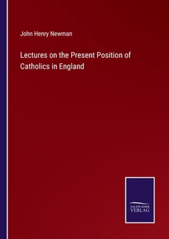 Paperback Lectures on the Present Position of Catholics in England Book