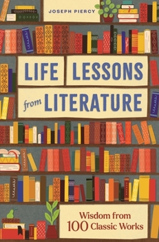 Hardcover Life Lessons from Literature: Wisdom from 100 Classic Works Book