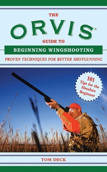 Paperback The Orvis Guide to Beginning Wingshooting: Proven Techniques for Better Shotgunning Book