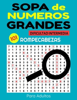 Paperback Sopa de Numeros Grandes 101 Rompecabezas Dificultad Intermedia Para Adultos: Busqueda de Numeros en Espanol - Spanish Number Search for Adults Large P [Spanish] Book