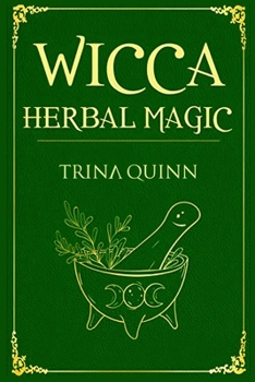 Paperback Wicca Herbal Magic: A Magical Book for Wiccans, Witches, Pagans, and Witchcraft Practitioners and Beginners. Learn About the Healing Prope Book