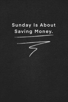 Paperback Sunday Is About Saving Money.: Quote on Blackboard Notebook / Journal Gift / Doted, numbred, 120 Pages, 6x9, Soft Cover, Matte Finish Book