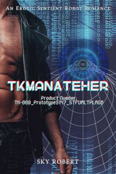 Paperback TKManAteHer: An Erotic Sentient Robot Romance Book