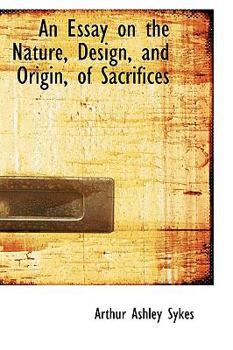 Paperback An Essay on the Nature, Design, and Origin, of Sacrifices Book