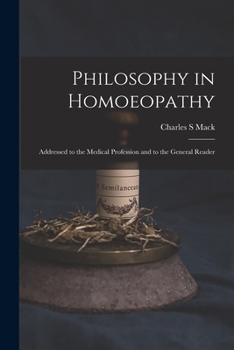 Paperback Philosophy in Homoeopathy: Addressed to the Medical Profession and to the General Reader Book