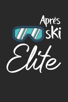 Trainingsbuch für Skifahrer: Stetige Verbesserung mit diesem Trainigstagebuch ? Vorlage für über 100 Trainigstage ? Planen, üben, umsetzen ? 6x9 Format ? Motiv: Apres ski elite 15 (German Edition)