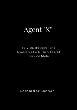 Miss X: Service, Betrayal and Evasion - British Secret Service's Mole