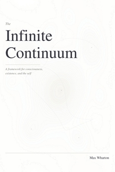 Paperback The Infinite Continuum: A framework for consciousness, existence, and the self Book