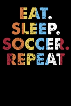 Paperback Eat.Sleep.Soccer.Repeat.: Personal Planner 24 month 100 page 6 x 9 Dated Calendar Notebook For 2020-2021 Academic Year Book