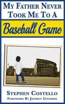 Hardcover My Father Never Took Me to a Baseball Game Book