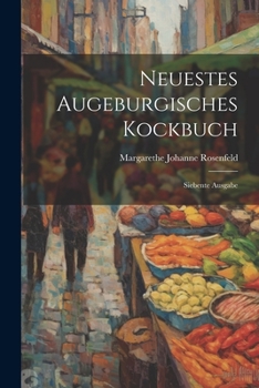 Paperback Neuestes Augeburgisches Kockbuch: Siebente Ausgabe [German] Book