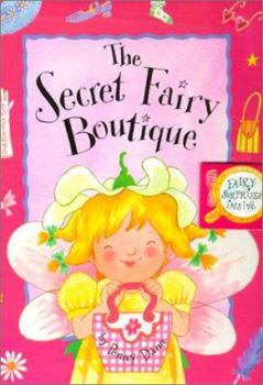 Hardcover The Secret Fairy Boutique [With Purse, Hairbands, Mirror & Comb Set, Feathers &... and Stick-On Jewel Earrings and Nail] Book
