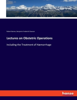 Paperback Lectures on Obstetric Operations: Including the Treatment of Hæmorrhage Book