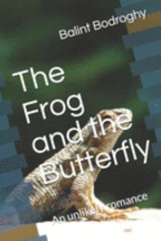 Paperback The Frog and the Butterfly: An unlikely romance Book