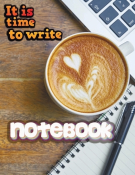 Notebook: it is time to write 4 Notebook; Lined Notebook Journal, Ruled notebook college - 120 Pages - Large (8.5 x 11 inches)