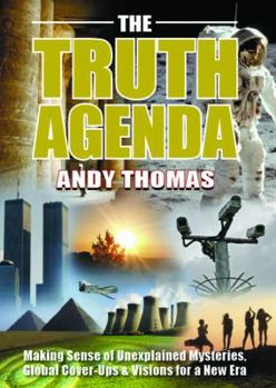 Paperback The Truth Agenda: Making Sense of Unexplained Mysteries, Global Cover-Ups & Visions for a New Era Book