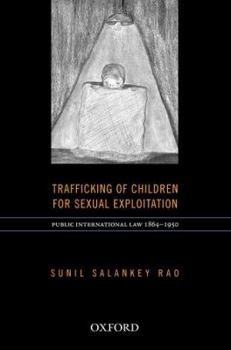Hardcover International Law on Trafficking of Children for Sexual Exploitation in Prostitution (1864-1950) Book