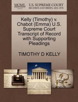 Kelly (Timothy) v. Chabot (Emma) U.S. Supreme Court Transcript of Record with Supporting Pleadings