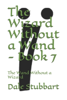 Paperback The Wizard Without a Wand - Book 7: The Wand Without a Wizard Book