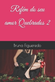 Paperback Refém do seu amor - Quebrados 2 [Portuguese] Book