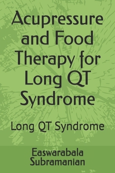 Acupressure and Food Therapy for Long QT Syndrome: Long QT Syndrome (Medical Books for Common People - Part 2)