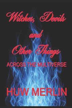 Witches, Devils and Other Things: Across the multiverse