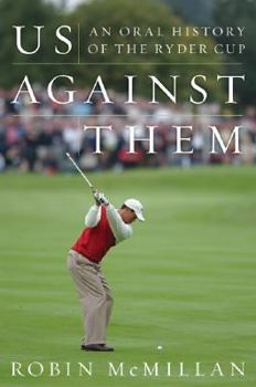 Hardcover Us Against Them: An Oral History of the Ryder Cup Book