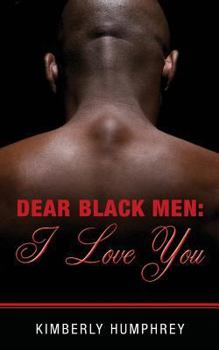 Paperback Dear Black Men: I Love You Book
