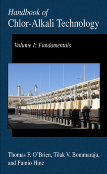 Hardcover Handbook of Chlor-Alkali Technology: Volume I: Fundamentals, Volume II: Brine Treatment and Cell Operation, Volume III: Facility Design and Product Ha Book