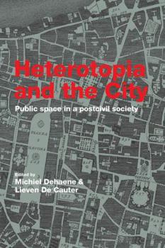 Paperback Heterotopia and the City: Public Space in a Postcivil Society Book
