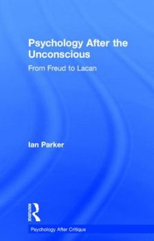 Hardcover Psychology After the Unconscious: From Freud to Lacan Book