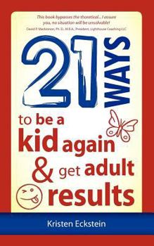 Paperback 21 Ways to Be a Kid Again & Get Adult Results Book