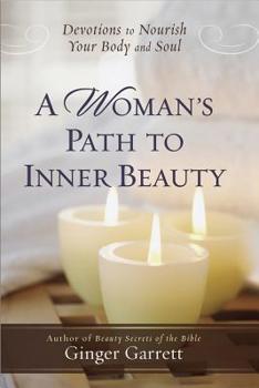 Hardcover A Woman's Path to Inner Beauty: Devotions to Nourish Your Body and Soul Book