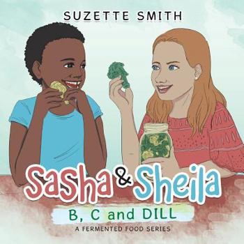 Paperback Sasha & Sheila: B, C and Dill Book
