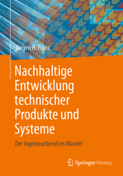 Paperback Nachhaltige Entwicklung Technischer Produkte Und Systeme: Der Ingenieurberuf Im Wandel [German] Book