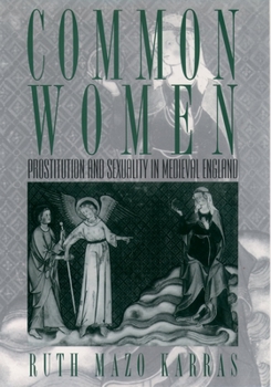 Paperback Common Women: Prostitution and Sexuality in Medieval England Book