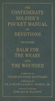 Paperback The Confederate Soldier's Pocket Manual of Devotions: Including Balm for the Weary and the Wounded Book