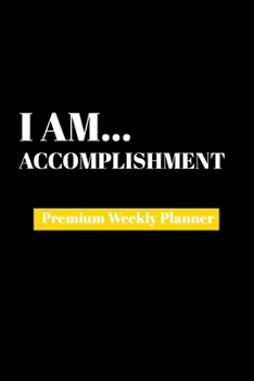 Paperback I Am Accomplishment: Premium Weekly Planner Book