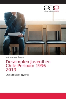 Desempleo Juvenil en Chile Período: 1996 - 2019