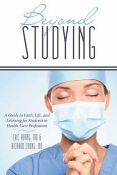 Paperback Beyond Studying: A Guide to Faith, Life, and Learning for Students in Health-Care Professions Book