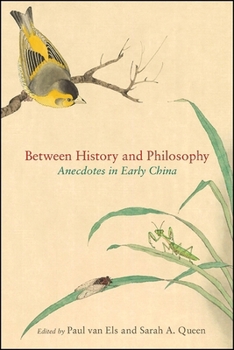 Hardcover Between History and Philosophy: Anecdotes in Early China Book