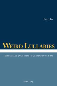 Paperback Weird Lullabies: Mothers and Daughters in Contemporary Film Book
